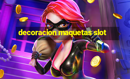 decoracion maquetas slot