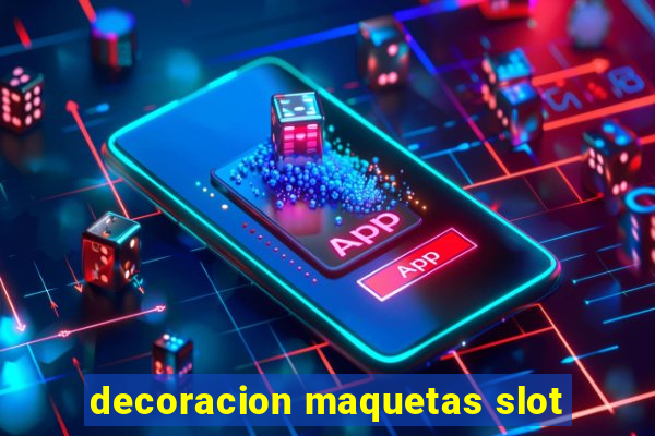 decoracion maquetas slot