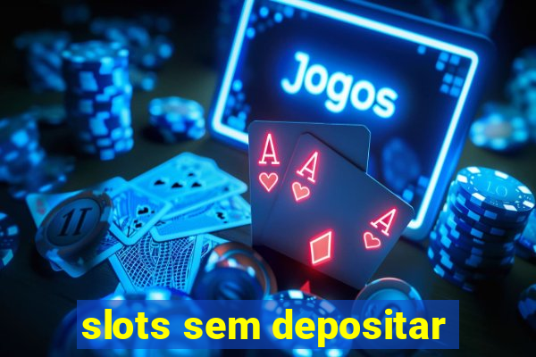 slots sem depositar