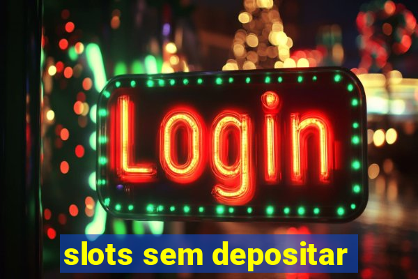 slots sem depositar