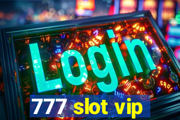 777 slot vip