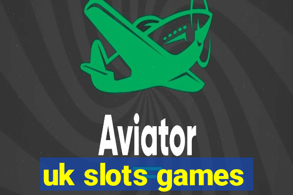 uk slots games