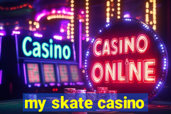 my skate casino