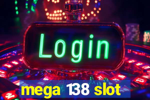 mega 138 slot