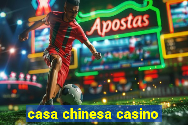 casa chinesa casino