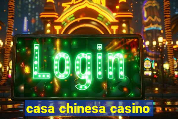 casa chinesa casino