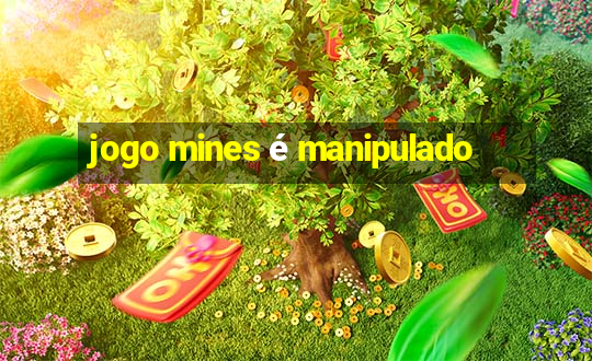 jogo mines é manipulado