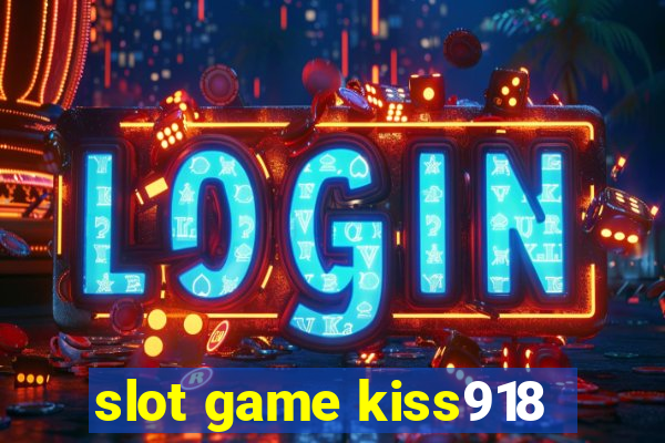 slot game kiss918