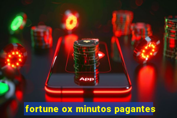 fortune ox minutos pagantes