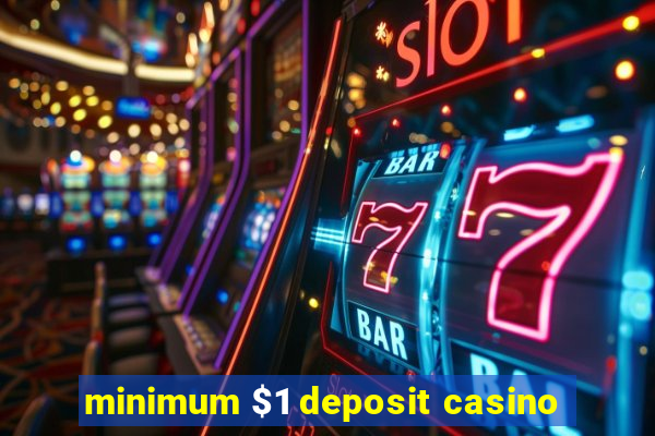 minimum $1 deposit casino