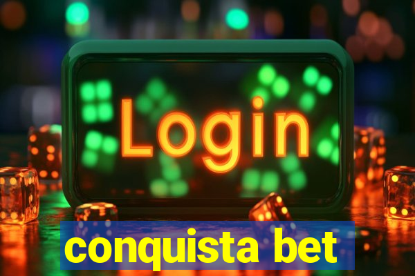 conquista bet