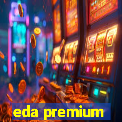 eda premium