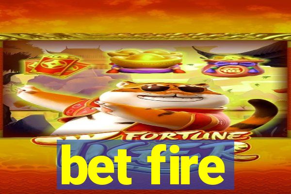 bet fire