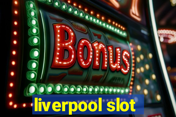 liverpool slot