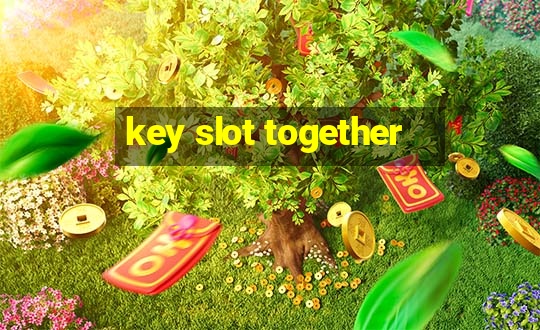 key slot together