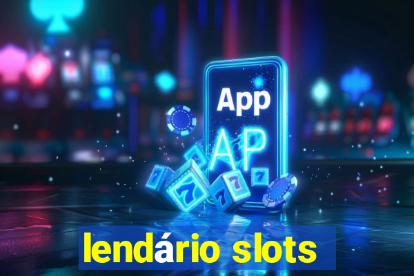 lendário slots