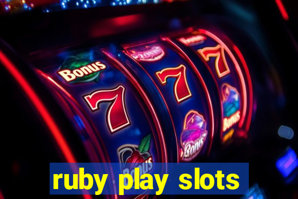 ruby play slots