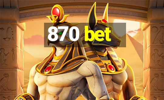 870 bet