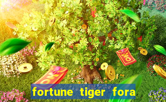 fortune tiger fora do ar