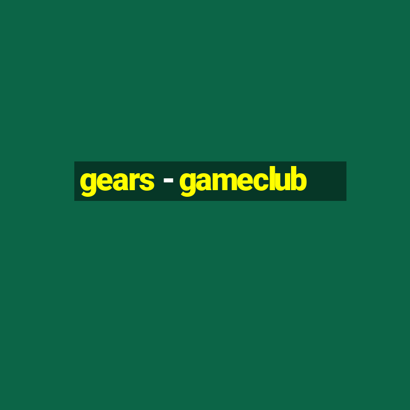 gears - gameclub