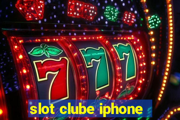 slot clube iphone