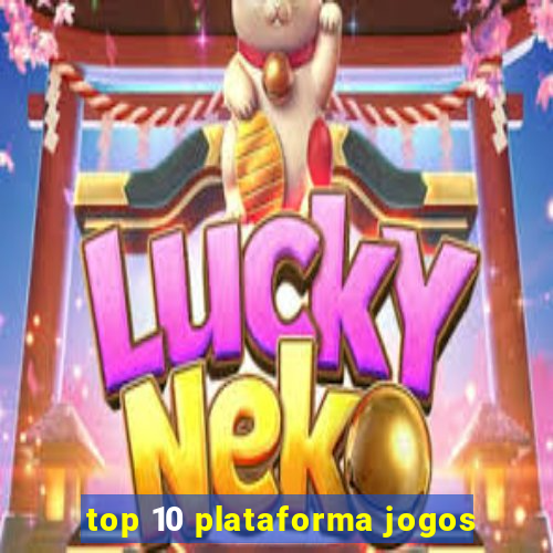 top 10 plataforma jogos