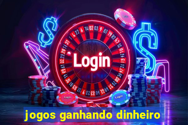 jogos ganhando dinheiro