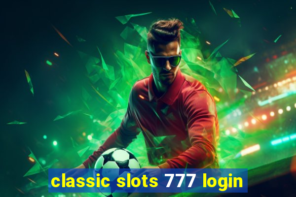 classic slots 777 login