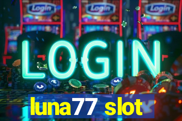 luna77 slot