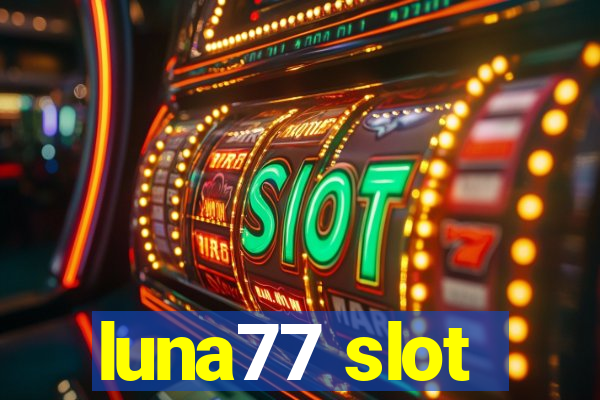 luna77 slot