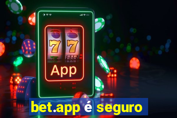 bet.app é seguro