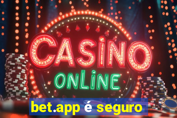 bet.app é seguro