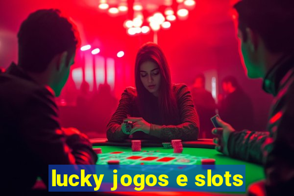 lucky jogos e slots