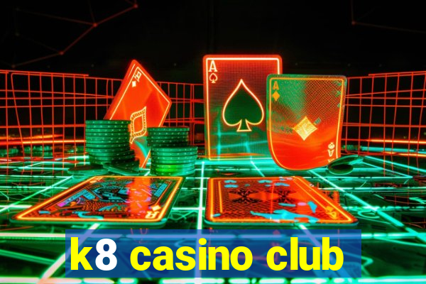 k8 casino club