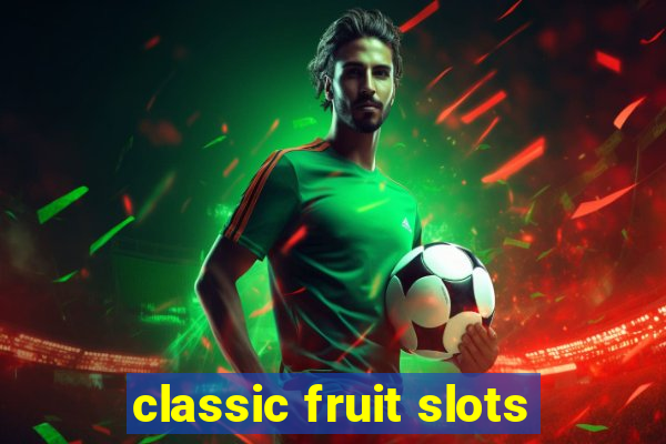 classic fruit slots