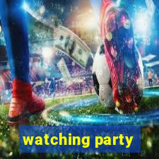 watching party