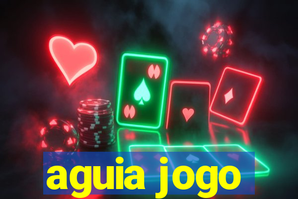 aguia jogo