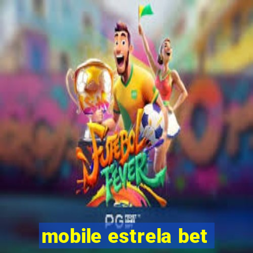 mobile estrela bet