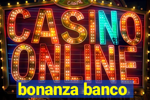 bonanza banco