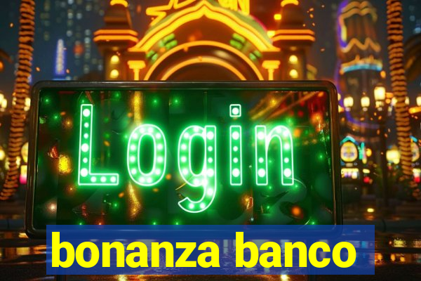 bonanza banco