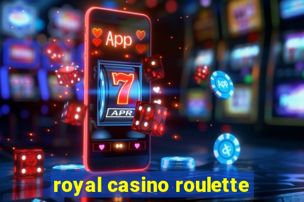 royal casino roulette