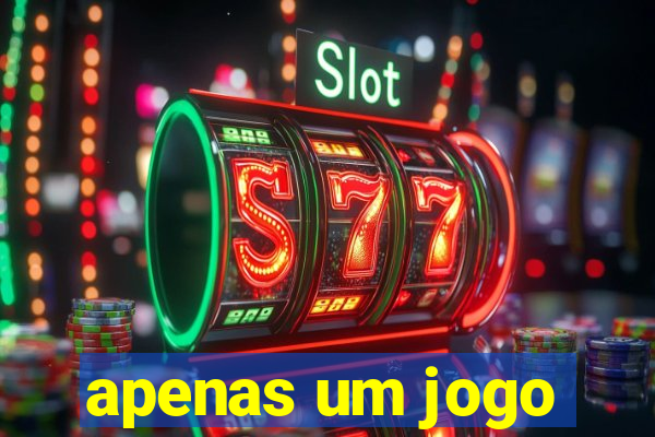 apenas um jogo