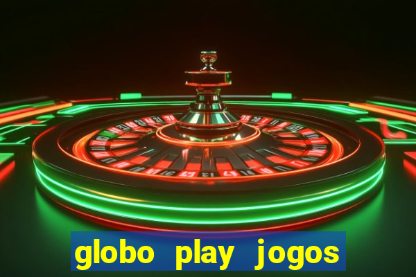 globo play jogos de futebol