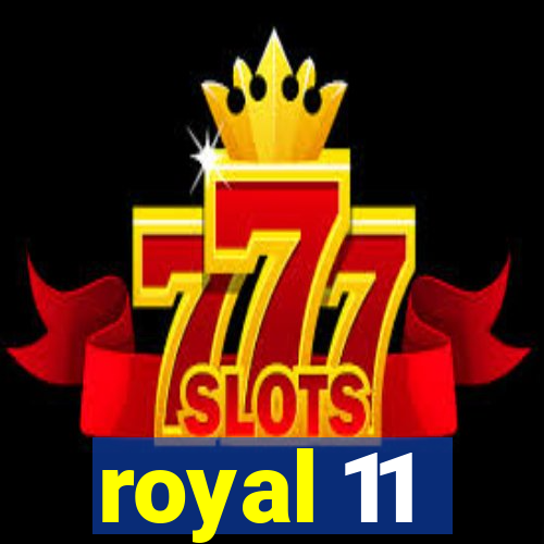 royal 11