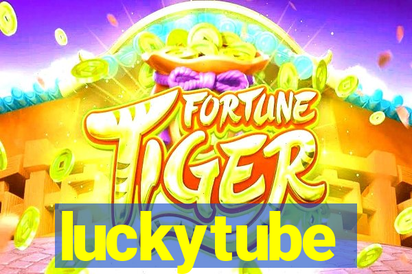 luckytube