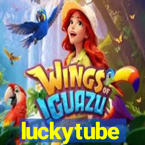 luckytube