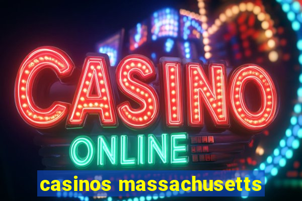 casinos massachusetts