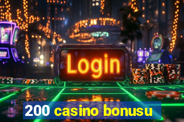 200 casino bonusu