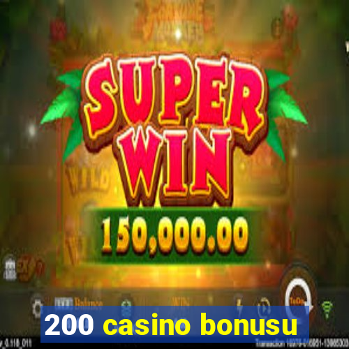 200 casino bonusu