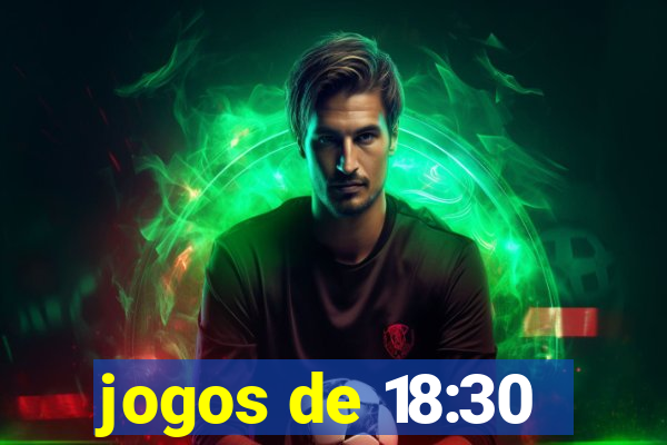 jogos de 18:30